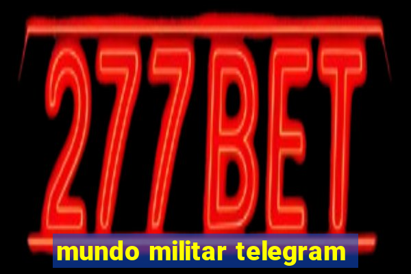 mundo militar telegram